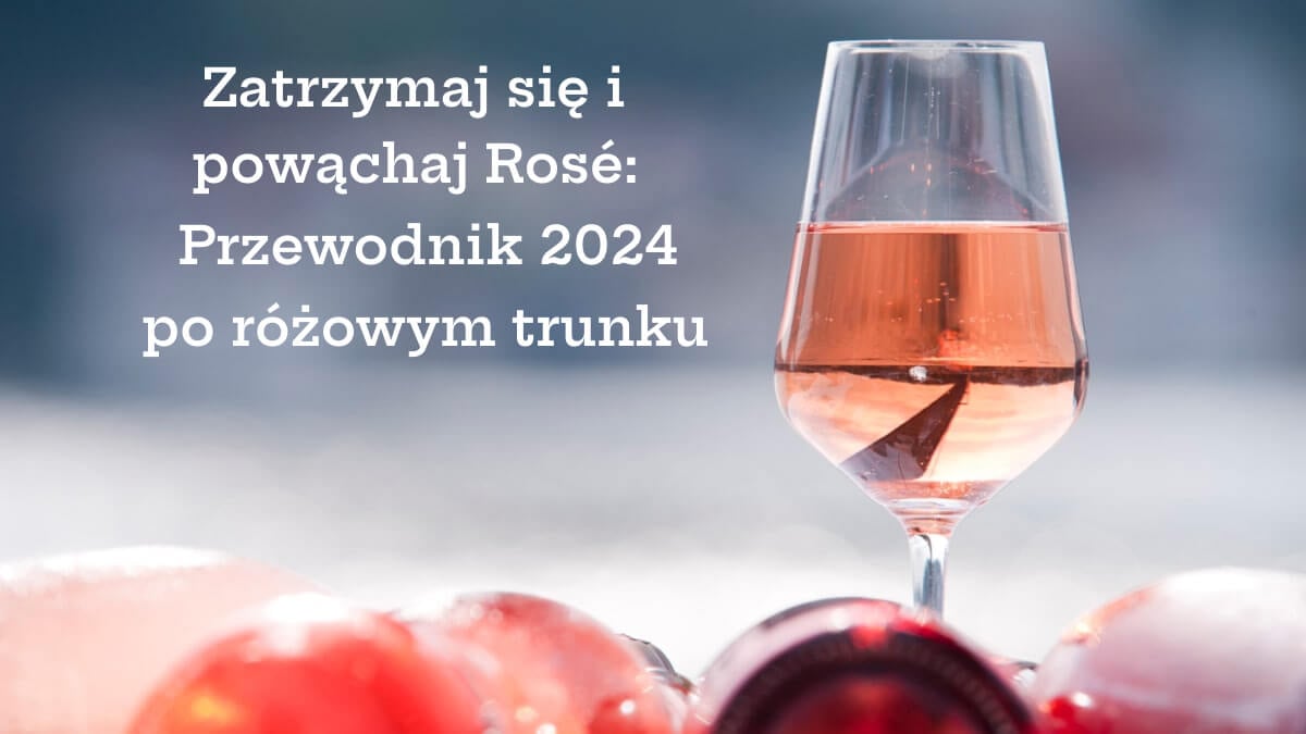 Przewodnik po najlepszych winach różowych w 2024 roku